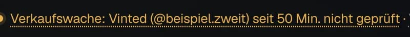 Der Satz in der Übersicht in Warnfarbe: Verkaufswache Vinted seit 50 Min. nicht geprüft.